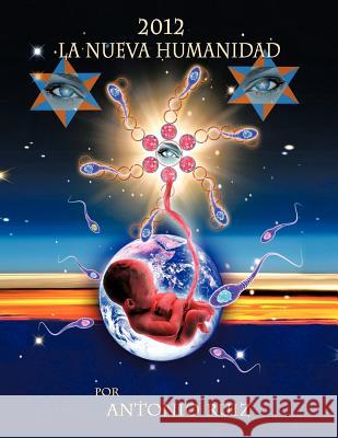 2012 La Nueva Humanidad Antonio R 9781463320911 Palibrio - książka