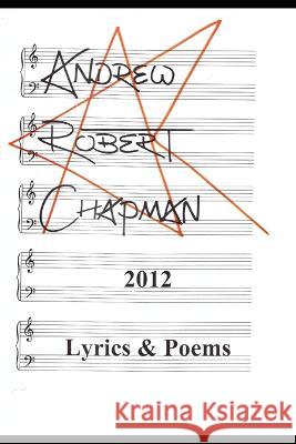 2012: Lyrics & Poems Andrew Robert Chapman   9798601349932 Independently Published - książka