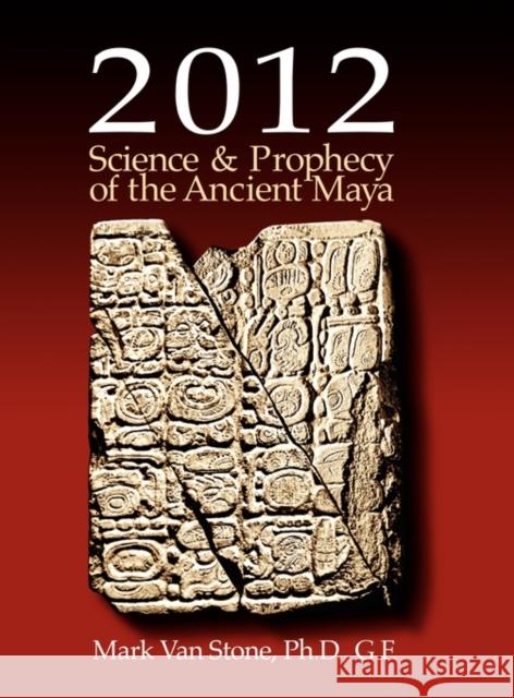 2012: Science and Prophecy of the Ancient Maya Mark L Van Stone 9780982682616 Tlacaelel Press - książka