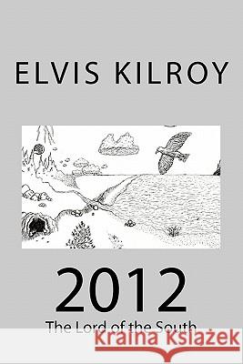 2012: The Lord Of The South Kilroy, Elvis 9781440405730 Createspace - książka