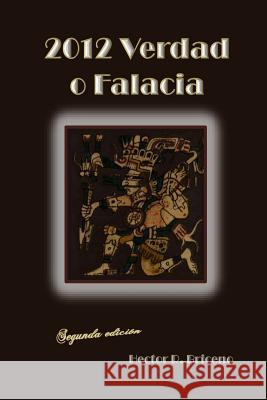 2012 Verdad o falacia: El vaticinio maya Briceno, Hector R. 9781508978480 Createspace - książka