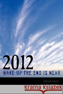 2012 Wake Up The End is Near Gayle Schilz 9781463418892 Authorhouse - książka