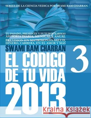 2013 Codigo de Tu Vida 3 Swami Ram Charran 9781300540977 Lulu.com - książka