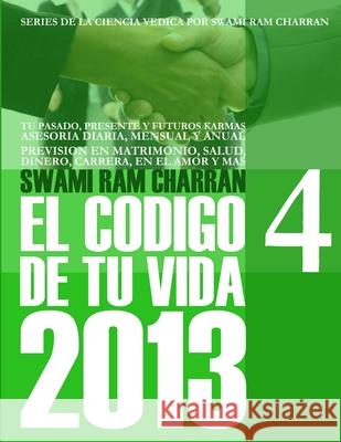 2013 Codigo de Tu Vida 4 Swami Ram Charran 9781300541059 Lulu.com - książka
