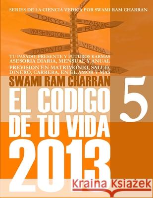 2013 Codigo de Tu Vida 5 Swami Ram Charran 9781300541097 Lulu.com - książka