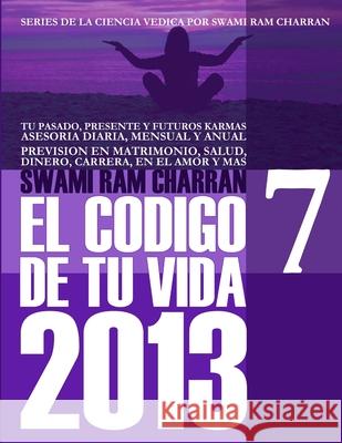2013 Codigo de Tu Vida 7 Swami Ram Charran 9781300541240 Lulu.com - książka