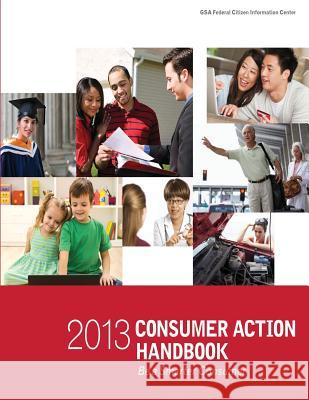 2013 Consumer Action Handbook: Be a Smarter Consumer U. S. General Services Administration Office Of Citiz Innovativ Federal Citi Center 9781494221409 Createspace - książka