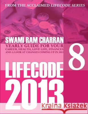 2013 Life Code #8: Laxmi SWAMI RAM CHARRAN 9781300160601 Lulu.com - książka