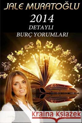 2014 Detaylı Burç Yorumları Muratoglu, Jale 9781304732804 Lulu.com - książka