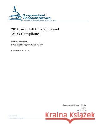 2014 Farm Bill Provisions and WTO Compliance Congressional Research Service 9781505587821 Createspace - książka