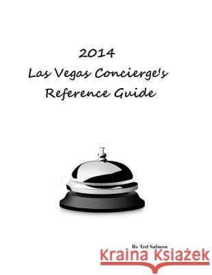 2014 Las Vegas Concierge Reference Guide Ted Salmon 9781495482120 Createspace - książka