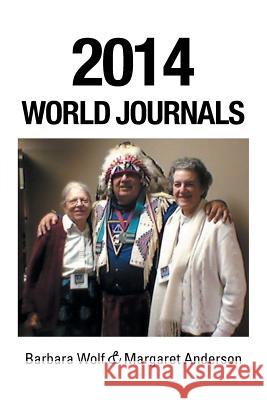 2014 World Journals Barbara Wolf Margaret Anderson 9781496957009 Authorhouse - książka