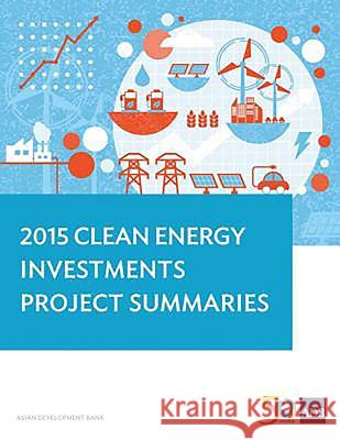 2015 Clean Energy Investments: Project Summaries Asian Development Bank 9789292574697 Asian Development Bank - książka