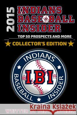 2015 Cleveland Indians Baseball Insider Tony Lastoria 9781535020596 Createspace Independent Publishing Platform - książka