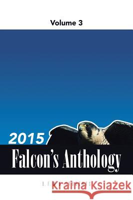 2015 Falcon's Anthology: Volume 3 B. F. M. S. Students 9781491782095 iUniverse - książka