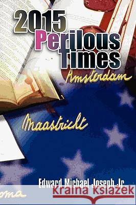 2015 Perilous Times Edward Michael Jr. Joseph 9781450032773 Xlibris Corporation - książka