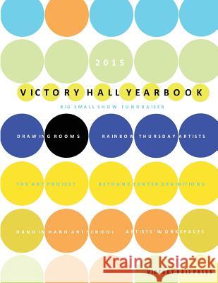 2015 Victory Hall Yearbook: Big Small Show Fundraiser Victory Hall Press 9780692594469 Victory Hall Press - książka