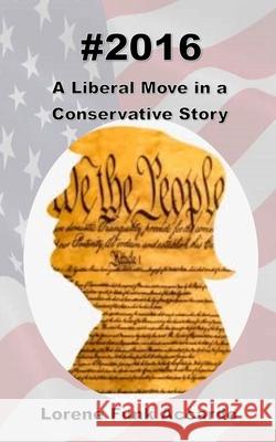 #2016: A Liberal Move in a Conservative Story Lorene Funk Accardo 9781734379310 Lorene Funk Accardo - książka