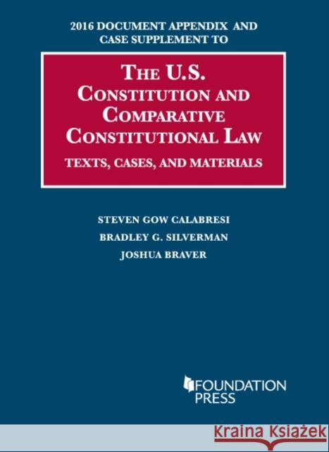2016 Document Appendix and Case Supplement to The U.S. Constitution and Comparative Constitutional Law: Texts, Cases, and Materials Steven Calabresi, Bradley Silverman, Joshua Braver 9781683280743 Eurospan (JL) - książka