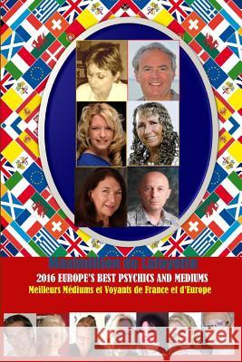 2016 Europe's Best Psychics And Mediums. Meilleurs Voyants et Médiums de France et d'Europe De Lafayette, Maximillien 9781329784987 Lulu.com - książka