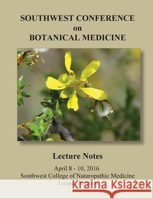 2016 Southwest Conference on Botanical Medicine Lecture Notes: April 8 - 10, 2016, Tempe, Arizona Herbal Educational Services 9781530717217 Createspace Independent Publishing Platform - książka