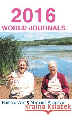 2016 World Journals Barbara Wolf, Margaret Anderson (Smith College) 9781524621155 Authorhouse - książka