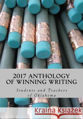 2017 Anthology of Winning Writing Students and Teachers O 9781543137460 Createspace Independent Publishing Platform - książka