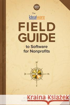 2017 Idealware Field Guide to Software for Nonprofits Gordon Mayer Kyle Andrei Dan Rivas 9781544610429 Createspace Independent Publishing Platform - książka