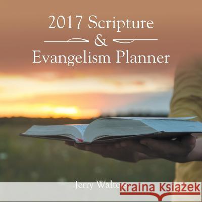 2017 Scripture & Evangelism Planner Jerry Walters 9781512758160 WestBow Press - książka