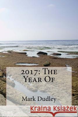 2017: The Year Of Dudley, Mark 9781543159981 Createspace Independent Publishing Platform - książka