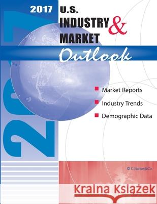 2017 U.S. Industry & Market Outlook Craig a. Barnes 9781973937029 Createspace Independent Publishing Platform - książka