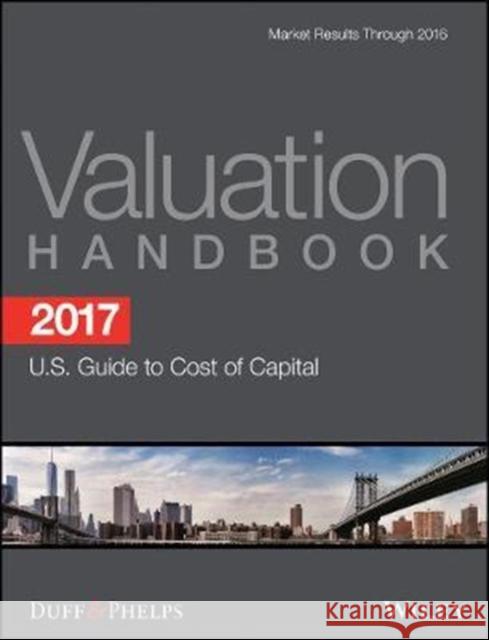 2017 Valuation Handbook - U.S. Guide to Cost of Capital Roger J. Grabowski, Nunes, Carla, James P. Harrington 9781119367123  - książka
