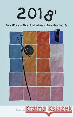 2018 (1): Das Glas - Das Erdbeben - Das Sandwich Christian Seegert 9783752830149 Books on Demand - książka
