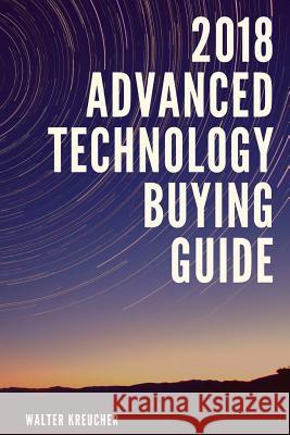 2018 Advanced Automotive Technology Buying Guide Walter Kreucher 9781987792461 Createspace Independent Publishing Platform - książka