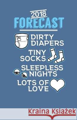 2018 Forecast Dirty Diapers Tiny Socks Sleepless Nights Lots of Love Sheet Music Zone365 Creativ 9781090356260 Independently Published - książka