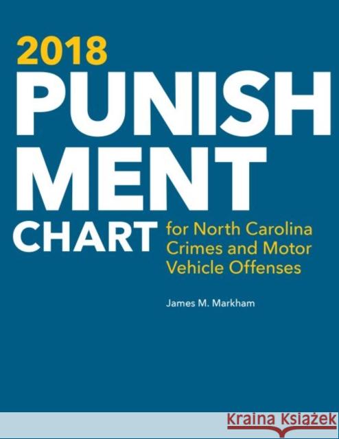 2018 Punishment Chart for North Carolina Crimes and Motor Vehicle Offenses James M. Markham 9781560119456 Unc School of Government - książka