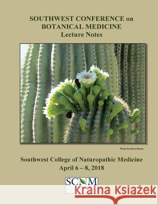 2018 Southwest Conference on Botanical Medicine Lecture Notes: April 6 - 8 at SCNM in Tempe, Arizona Services, Herbal Educational 9781986694919 Createspace Independent Publishing Platform - książka