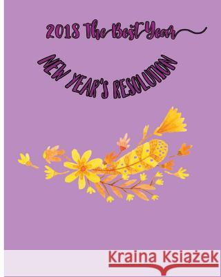 2018 The Best Year: New Year's Resolution Justin, A. J. 9781981661534 Createspace Independent Publishing Platform - książka