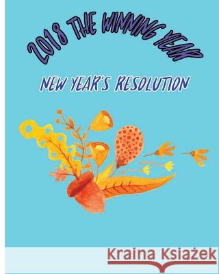 2018 The Winning Year: New Year's Resolution Williamson, A. J. 9781981661855 Createspace Independent Publishing Platform - książka