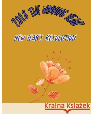 2018 The Winning Year: New Year's Resolution Williamson, A. J. 9781981661879 Createspace Independent Publishing Platform - książka