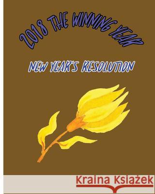 2018 The Winning Year: New Year's Resolution Williamson, A. J. 9781981661886 Createspace Independent Publishing Platform - książka