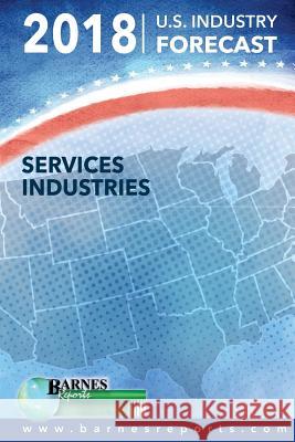 2018 U.S. Industry Forecast-Services Industries Craig a. Barnes 9781977696762 Createspace Independent Publishing Platform - książka