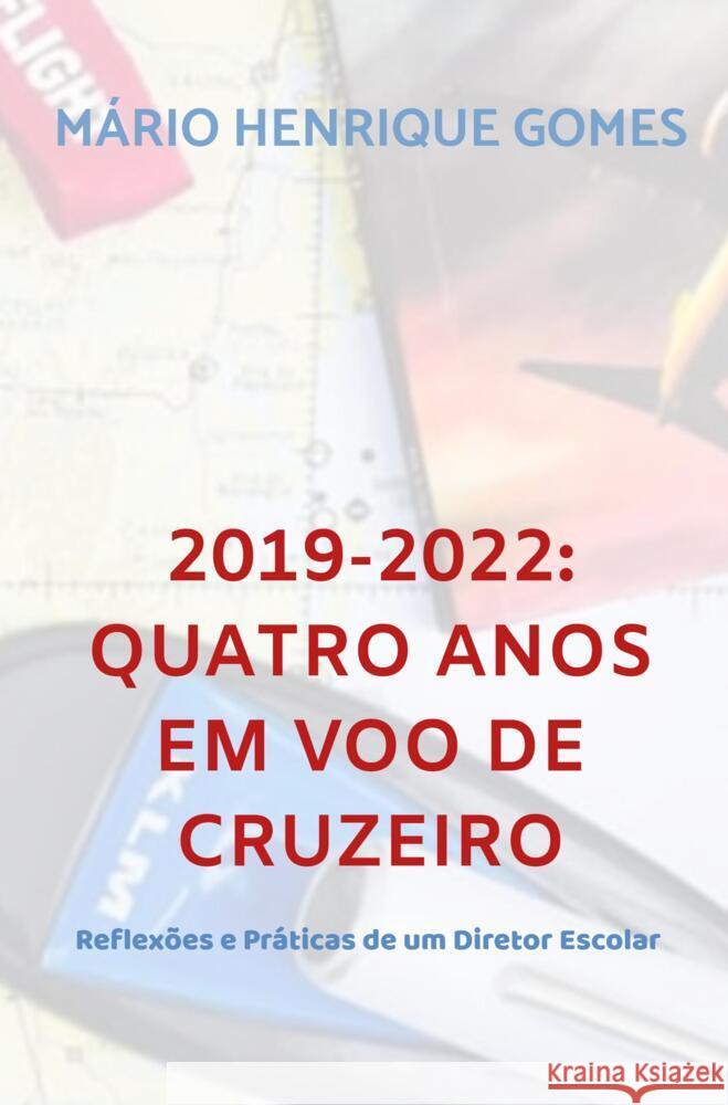 2019-2022: QUATRO ANOS EM VOO DE CRUZEIRO Gomes, Mário Henrique 9789403678795 Bookmundo - książka