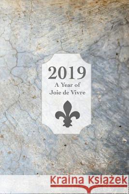 2019, A Year of Joie de Vivre Reed, Angela J. 9781727790832 Createspace Independent Publishing Platform - książka