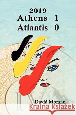 2019: Athens 1 Atlantis 0 David Morgan 9780955976704 Living Design Publishing - książka