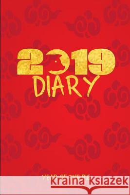 2019 Diary Year of the Pig: 2019 Chinese Year of the Pig Diary Noteworthy Publications 9781724127341 Independently Published - książka