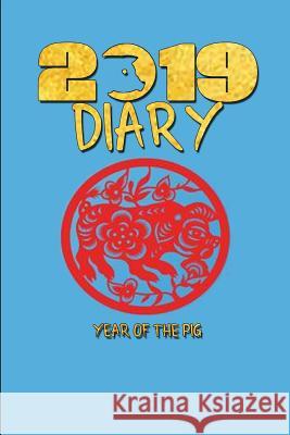 2019 Diary Year of the Pig: Chinese 2019 Diary Year of the Pig Noteworthy Publications 9781724127440 Independently Published - książka