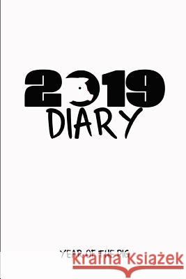 2019 Diary Year of the Pig: Chinese Year of the Pig Diary Noteworthy Publications 9781724127273 Independently Published - książka