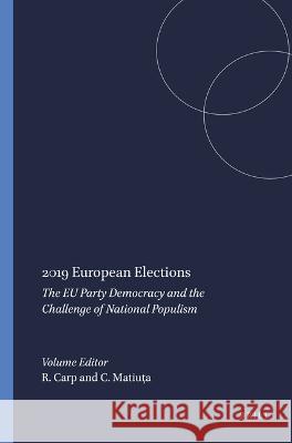 2019 European Elections: The Eu Party Democracy and the Challenge of National Populism Radu Carp Cristina Matiuța 9789004504134 Brill - książka