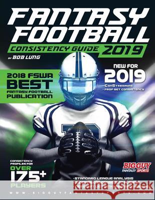 2019 Fantasy Football Consistency Guide Bob Lung 9781096331933 Independently Published - książka